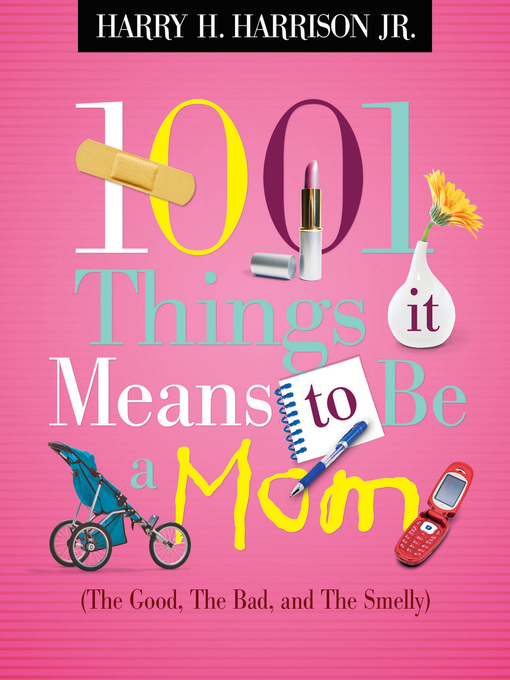 Title details for 1001 Things it Means to Be a Mom by Harry Harrison - Available